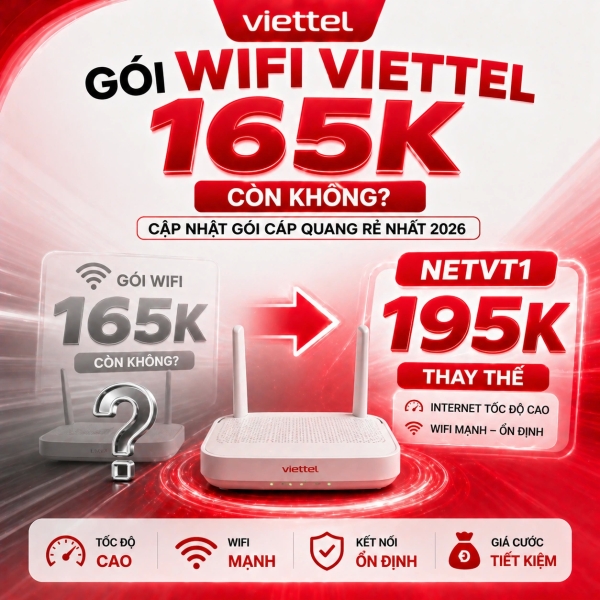 Gói WiFi Viettel 165K Còn Không? Cập Nhật Gói Cáp Quang Rẻ Nhất 2026 — NETVT1 195K Thay Thế