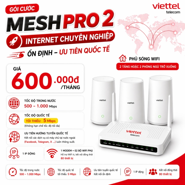 MESH-PRO2 Viettel — Gói Cáp Quang Doanh Nghiệp 5Mbps Quốc Tế Cam Kết + Mesh 3 Điểm Phủ Biệt Thự 3 Tầng Đồng Giá 600K/Tháng Toàn Quốc